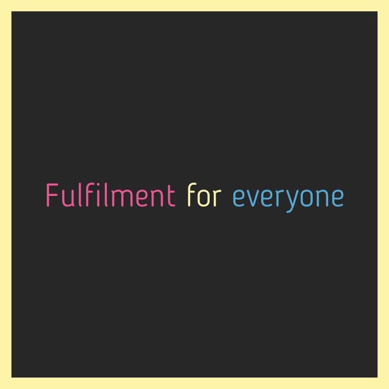 Fulfilment for everyone